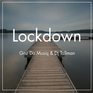 ดาวน์โหลดและฟังเพลง Lockdown พร้อมเนื้อเพลงจาก Gaz Da Musiq