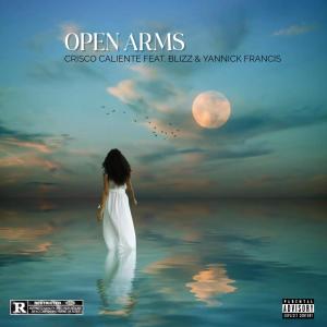 收聽Crisco Caliente的Open Arms (feat. Blizz Fiya Cracka & Yannick Francis) (Explicit)歌詞歌曲