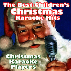 Christmas Karaoke Players的專輯The Best Children's Christmas Karaoke Hits