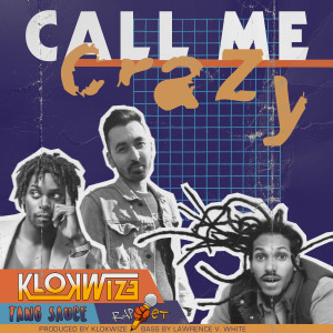Listen to Call Me Crazy song with lyrics from Klokwize