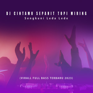 Dengarkan Dj Cintamu Sepahit Topi Miring Remix Full Bass (Viral 2023) lagu dari DJinaja dengan lirik