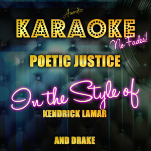 ดาวน์โหลดและฟังเพลง Poetic Justice (In the Style of Kendrick Lamar and Drake) [Karaoke Version] (Karaoke Version) พร้อมเนื้อเพลงจาก Ameritz Top Tracks