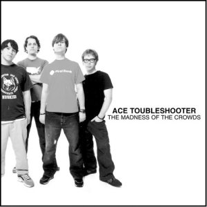 Ace Troubleshooter的專輯The Madness Of The Crowds