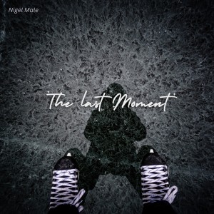 อัลบัม The Last Moment ศิลปิน Nigel Male