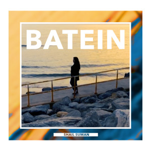 ดาวน์โหลดและฟังเพลง Batein พร้อมเนื้อเพลงจาก SHAIL SUMAN