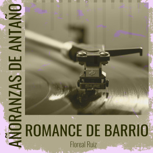 Añoranzas de Antaño - Romance De Barrio dari Floreal Ruiz