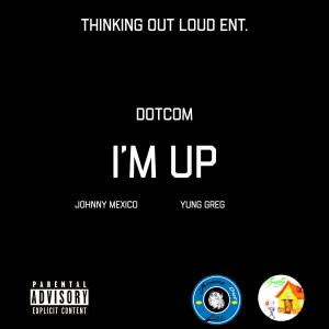 อัลบัม Im Up (feat. Johnny Mexico & Yung Greg) (Explicit) ศิลปิน Dotcom