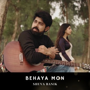 Listen to Behaya Mon song with lyrics from Shuva Banik