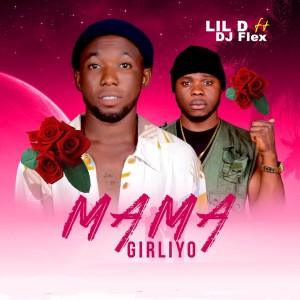 Listen to Mama Girliyo song with lyrics from Lil D