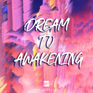 Listen to Dream To Awakening (完整版) song with lyrics from A7i