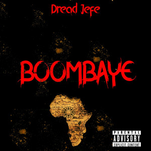 Dengarkan Boombaye (Explicit) lagu dari Dread Jefe dengan lirik