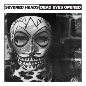 ดาวน์โหลดและฟังเพลง Dead Eyes Opened พร้อมเนื้อเพลงจาก Severed Heads