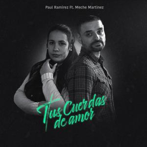 Paul Ramirez的專輯Tus Cuerdas De Amor (feat. Meche Martinez)