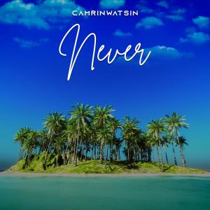 收聽CamrinWatsin的Never歌詞歌曲