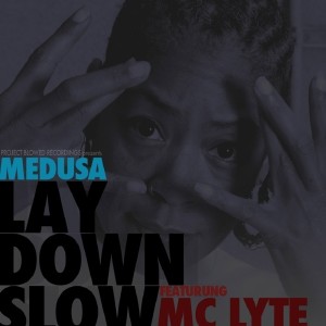 Medusa的專輯Lay Down Slow (feat. MC Lyte) - Single (Explicit)