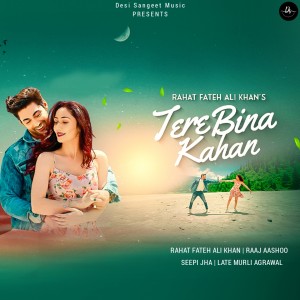 Album TERE BINA KAHAN oleh Rahat Fateh Ali Khan