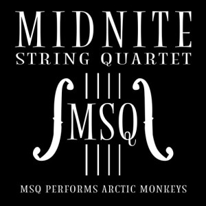 Midnite String Quartet的專輯MSQ Performs Arctic Monkeys