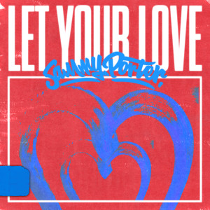 ดาวน์โหลดและฟังเพลง Let Your Love พร้อมเนื้อเพลงจาก Sammy Porter