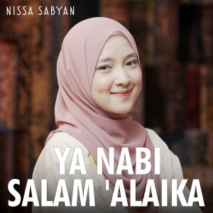 Listen to Ya Nabi Salam'alaika song with lyrics from Nissa Sabyan