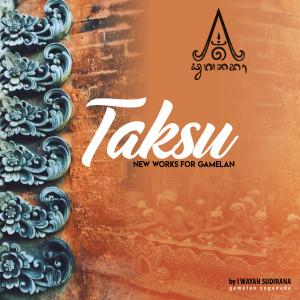 Taksu, New Works For Gamelan dari Wayan Sudirana