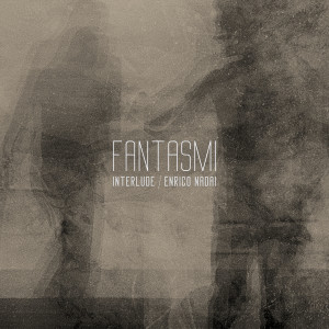 Album Fantasmi (Interlude) from Enrico Nadai