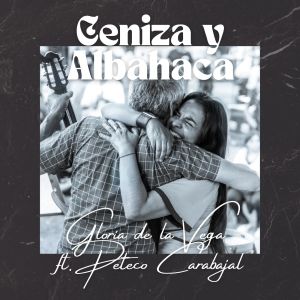 收听Gloria de la Vega的Ceniza y Albahaca歌词歌曲