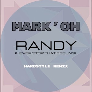 Mark 'Oh的專輯Randy (Never Stop That Feeling (Hardstyle Remix))