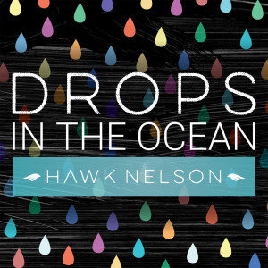 收聽Hawk Nelson的Drops In the Ocean歌詞歌曲