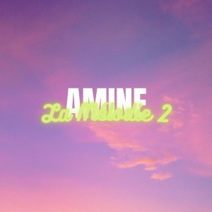 ดาวน์โหลดและฟังเพลง T'es Marrante พร้อมเนื้อเพลงจาก Amine