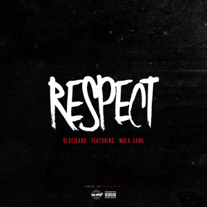 Dengarkan Respect (feat. Mula Gang) (Explicit) lagu dari Bluejeans dengan lirik