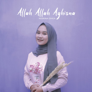 Dengarkan Allah Allah Aghisna (Explicit) lagu dari Nisrina Dhea dengan lirik