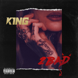 Listen to 2 Bad (Explicit) song with lyrics from K1ng