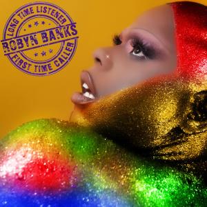อัลบัม Long Time Listener, First Time Caller (Explicit) ศิลปิน Robyn Banks