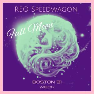 REO Speedwagon的专辑Full Moon (Live Boston '81)