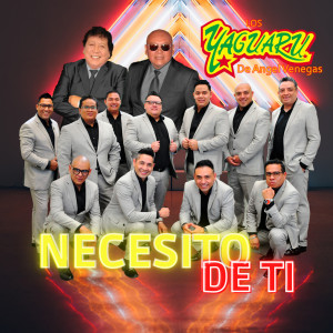 Necesito De Ti dari Los Yaguaru