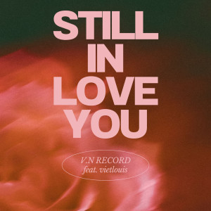 收聽V.N Record的Still in Love You歌詞歌曲