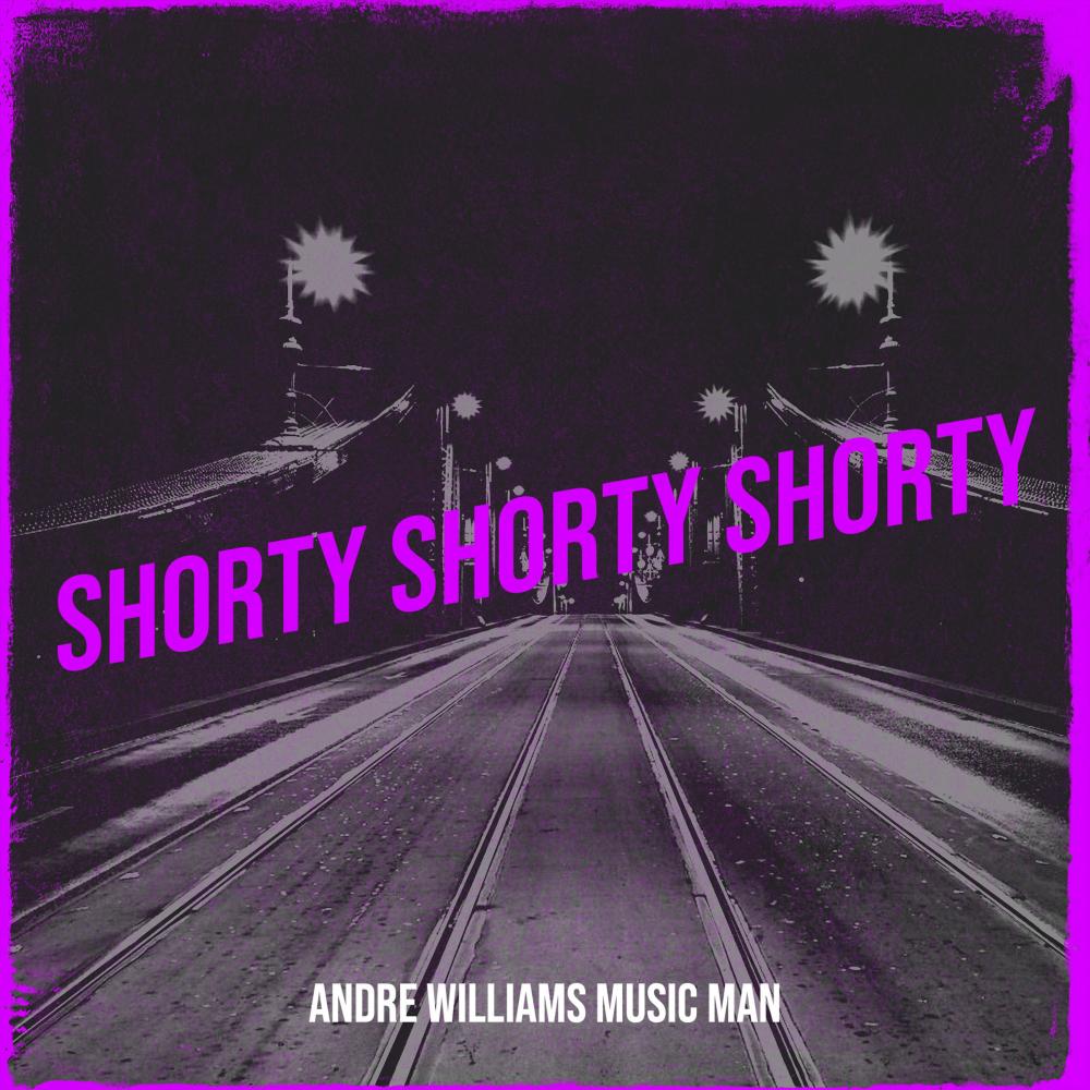Shorty Shorty Shorty