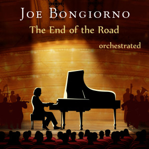 Joe Bongiorno的專輯The End of the Road (Orchestrated)