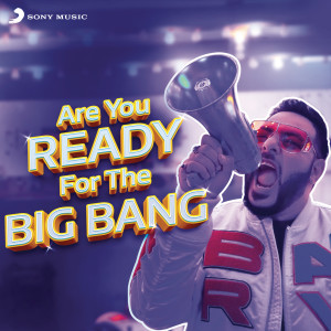 ดาวน์โหลดและฟังเพลง Are You Ready for the Big Bang พร้อมเนื้อเพลงจาก Badshah