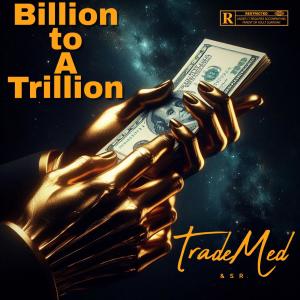 Billion to a Trillion (Explicit)