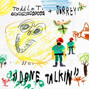 ดาวน์โหลดและฟังเพลง Done Talkin (Explicit) พร้อมเนื้อเพลงจาก Toddla T