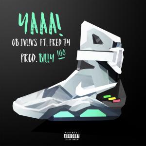 收聽Ob Jvlivs的Yaaa!(feat. Fred Ty) (Explicit)歌詞歌曲