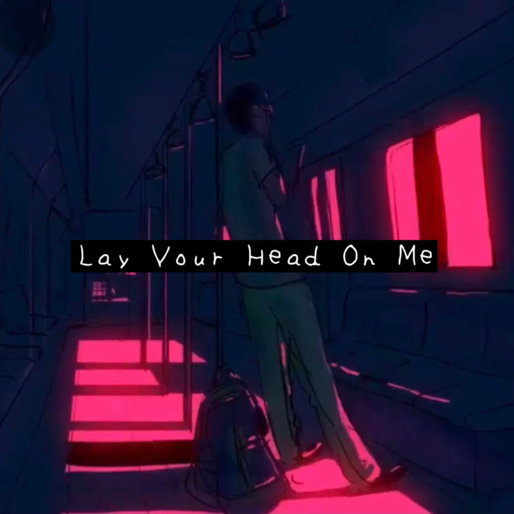 Lay Your Head On Me