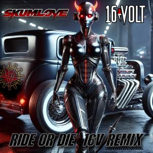 Skumlove的專輯Ride or Die 16 V mix (16Volt Remix)
