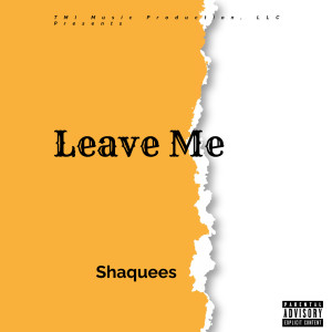 อัลบัม Leave Me (feat. Murda Beatz) (Explicit) ศิลปิน Shaquees