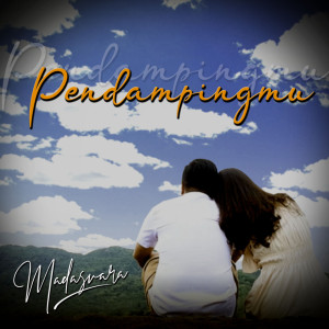 Listen to Pendampingmu song with lyrics from Madasvara
