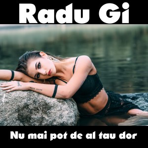 Listen to Nu mai pot de al tau dor song with lyrics from Radu Gi