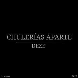 Dezê的专辑Chulerías Aparte