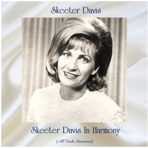 Skeeter Davis In Harmony (All Tracks Remastered)