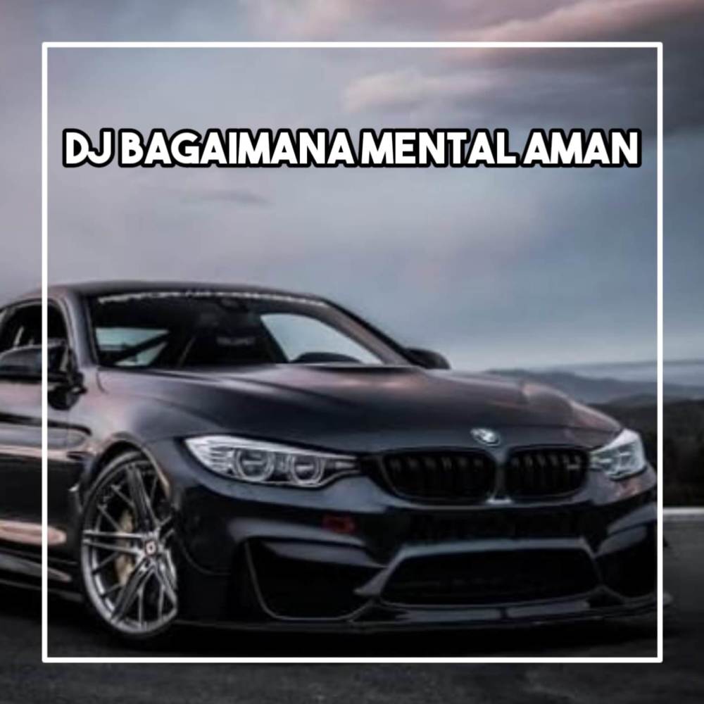 DJ BAGAIMANA MENTAL AMAN ZI X TUNGKEK MAMBAOK RABAH BREAKBEAT
